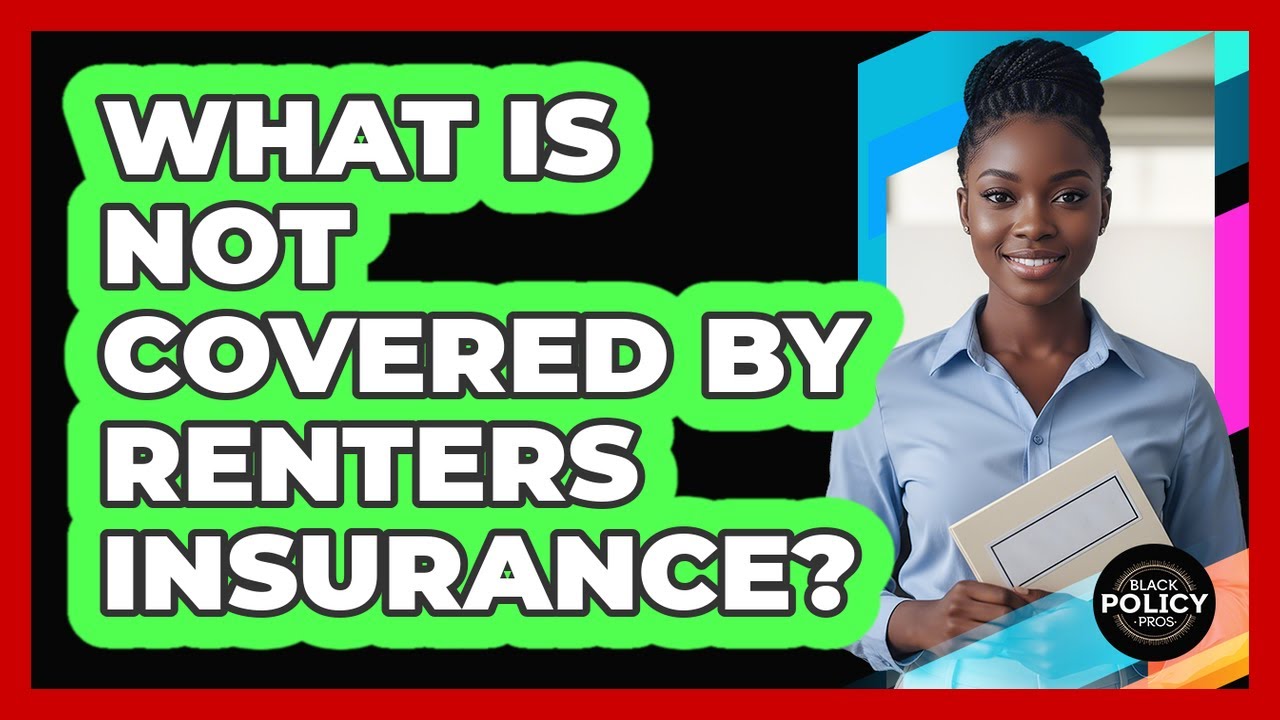 What Is Not Covered By Renters Insurance?