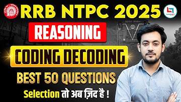🔥"RRB NTPC 2025 | Coding-Decoding Reasoning |Top 50 Questions for Sure Shot Selection!"#ntpc2025