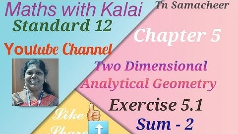Tn Samacheer / standard 12/ chapter 5/ Two Dimensional Analytical Geometry / Exercise 5.1/ Sum - 2