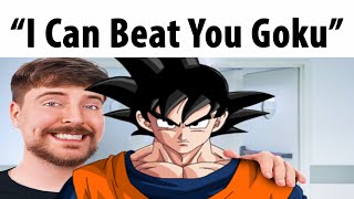 “I Can Beat You Goku”