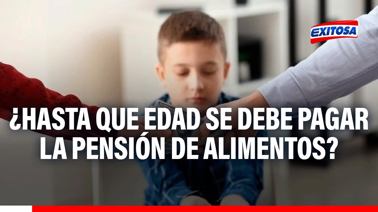 🔴🔵Pensión de alimentos: ¿Hasta que edad se debe pagar?