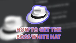 How To Get The Boss White Hat On Roblox 2020 Youtube - white hat roblox