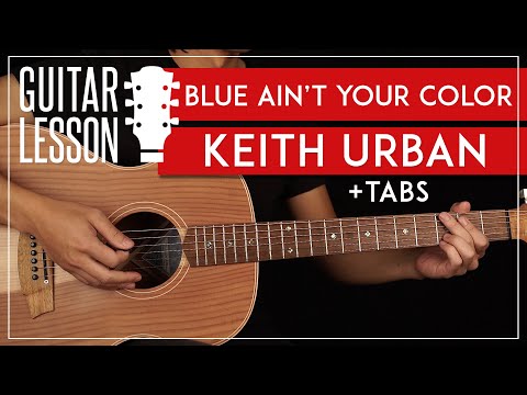 Blue Ain't Your Color Guitar Tutorial Keith Urban Guitar Lesson |Chords + Solo|