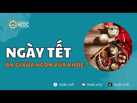 Sống khỏe cùng chuyên gia: Ngày Tết ăn gì vừa ngon vừa khỏe?