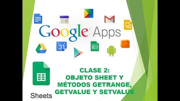 Curso Google Apps Script Spreadsheet Clase 2: Objeto Sheet y Métodos GetRange, GetValue y SetValue
