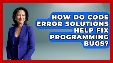 How Do Code Error Solutions Help Fix Programming Bugs? - Learn To Troubleshoot