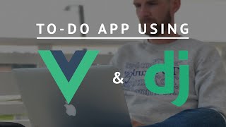 Django and Vue Todo App Tutorial (Django Rest Framework / Vue CLI)