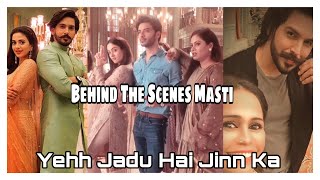 Yehh Jadu Hai Jinn Ka | BTS of Cast | Behind the Scene Masti | BTS 2020 J