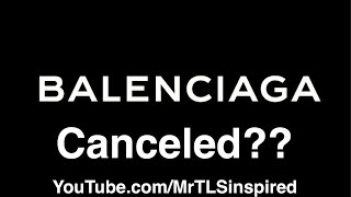 Balenciaga Canceled??