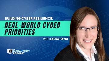Building Cyber Resilience: Real-World Cyber Priorities with Laura Payne