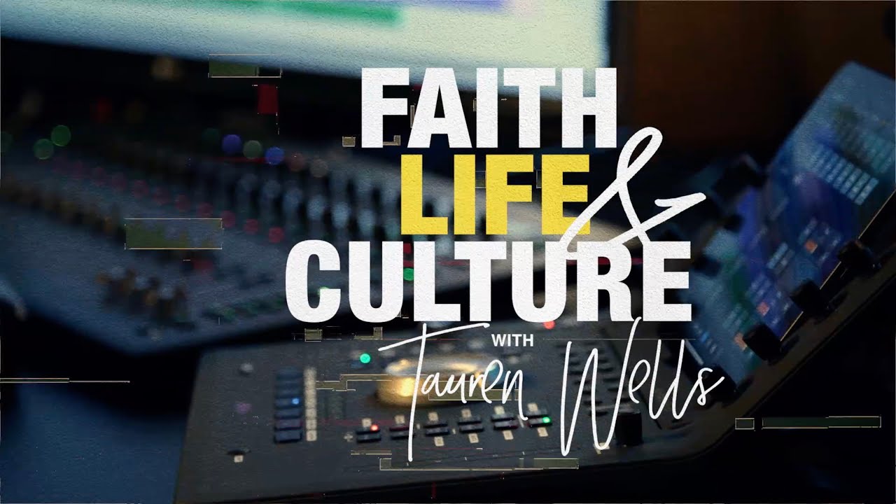 TAUREN WELLS – Faith, Life, & Culture: Part 1