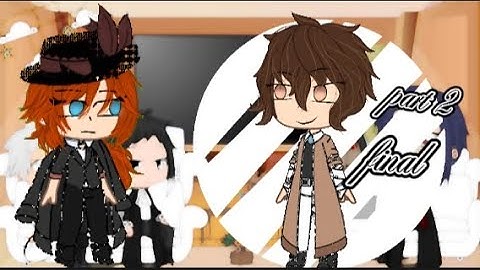 Bsd react to Dazai (some angst)[part 2]