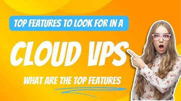 What are the top features to look for in a cloud VPS? - Raksmart