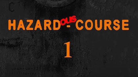 Hazardous-Course 1 Walkthrough
