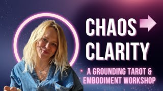From Chaos to Clarity- A Grounding Tarot & Embodiment Workshop for Life Transitions 