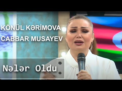 Könül Kərimova, Cabbar Musayev  - Nələr Oldu (Birə-Bir)