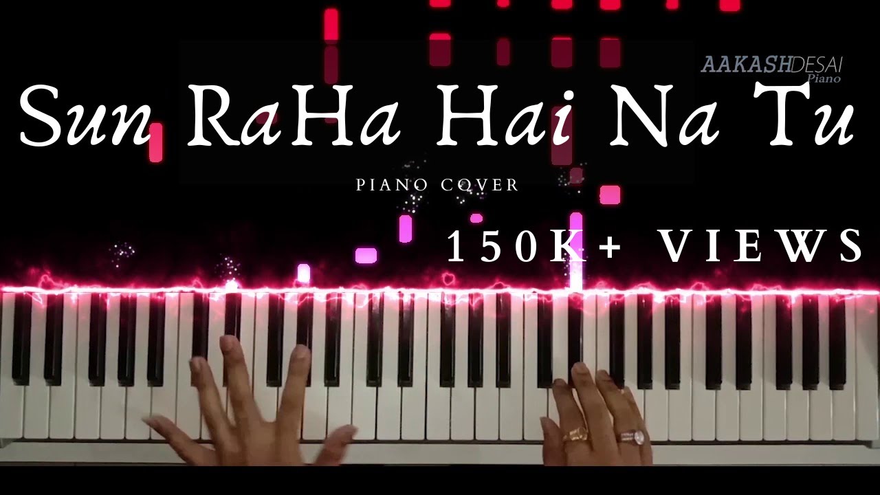 Sun Raha Hai Na Tu  Piano Cover  Ankit Tiwari  Aakash Desai