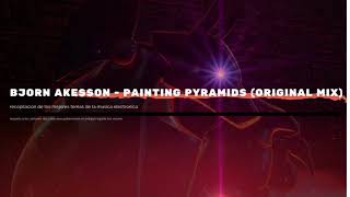bjorn akesson- painting pyramids (original mix )