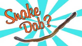 HUGE CANNABIS SNAKE DAB??