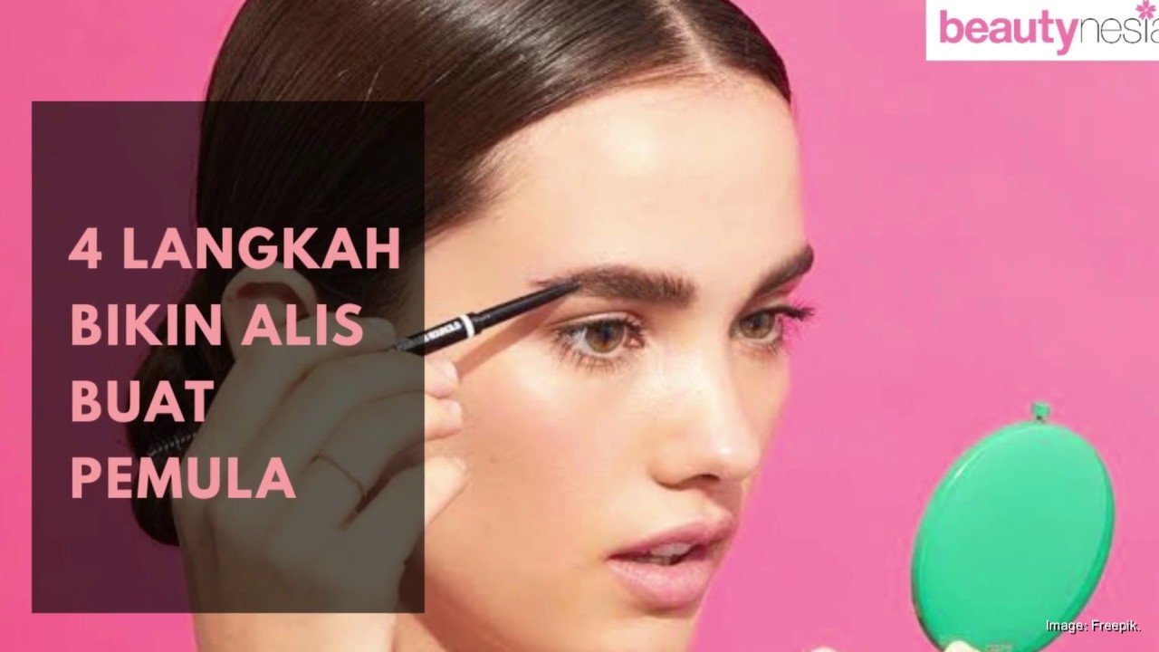 Cara Bikin Alis yang Mudah Untuk Pemula - Beautynesia Beauty Tutorial