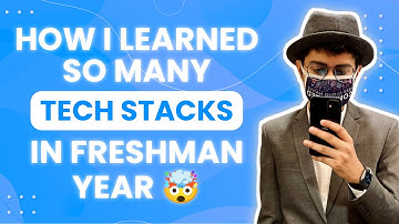 How I Learned So Many Tech Stacks in Freshman Year