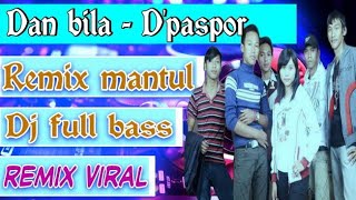 DJ DAN bila D'pas4 | D'p@s4 | D'paspor remix part2 full bas melody mantul