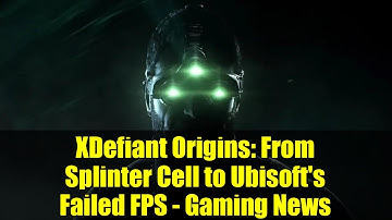 XDefiant Origins: From Splinter Cell to Ubisoft