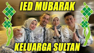 IED MUBARAK KELUARGA SULTAN !!!