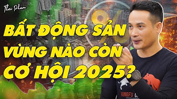 ĐẦU TƯ BẤT ĐỘNG SẢN 2025: KHU VỰC NÀO, VÙNG NÀO CÓ CƠ HỘI SINH LỢI BỀN VỮNG TRUNG VÀ DÀI HẠN?