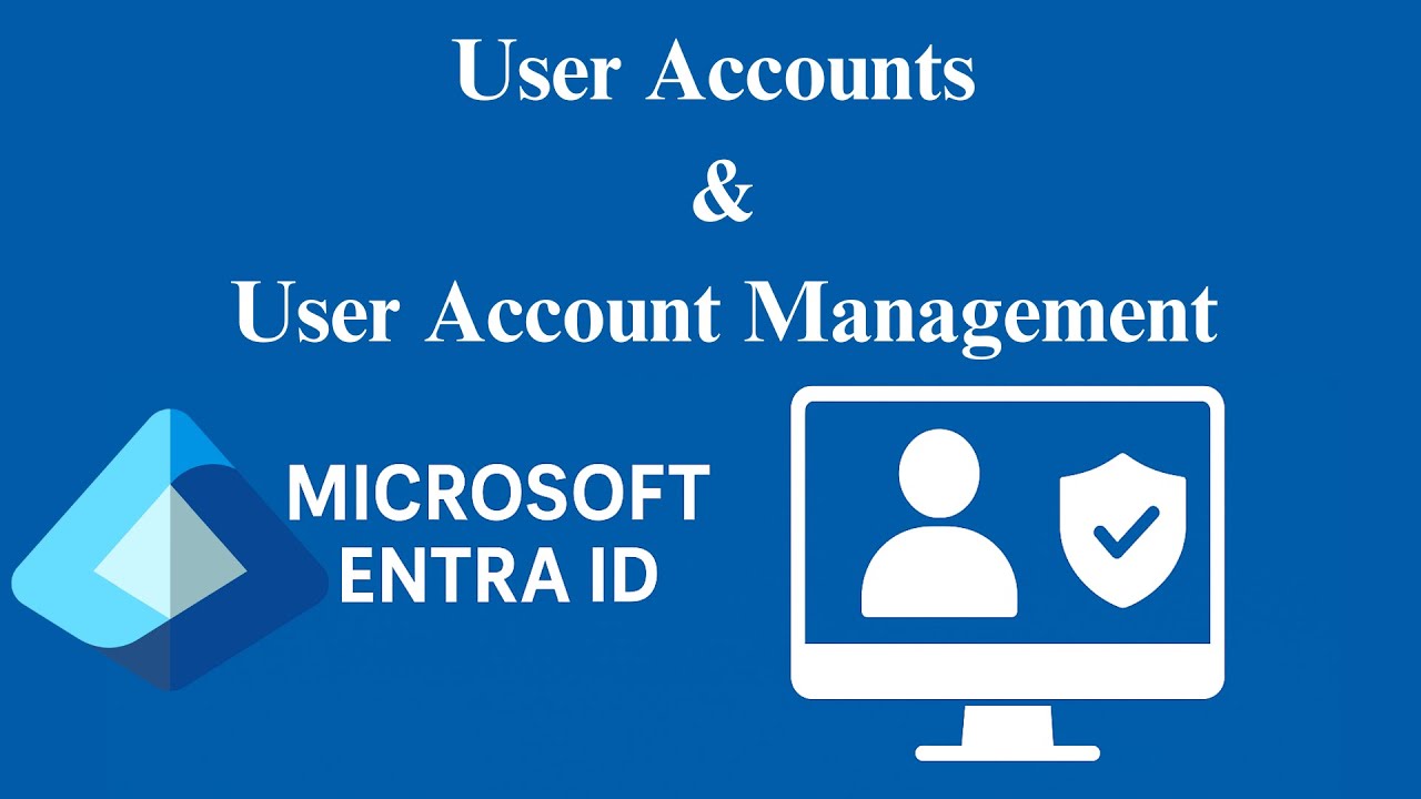 User Accounts in Microsoft Entra ID | Create and Manage Identities in ...