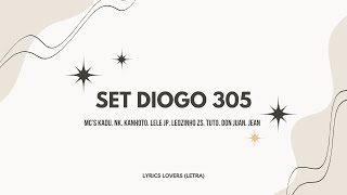 SET DIOGO 305 - MC's Kadu, NK, Kanhoto, Lele JP, Leozinho Zs, Tuto, Don Juan, Jean (Letra)