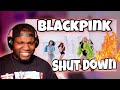 BLACKPINK - ‘Shut Down’ M/V | Reaction