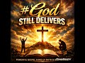God Still Delivers