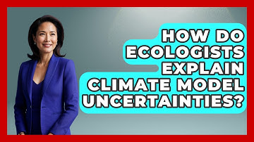 How Do Ecologists Explain Climate Model Uncertainties? - Explaining Ecology