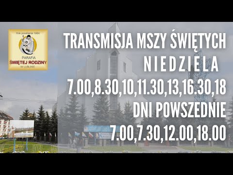Parafia Rzymskokatolicka pw. Świętej Rodziny w Lublinie – transmisja na żywo