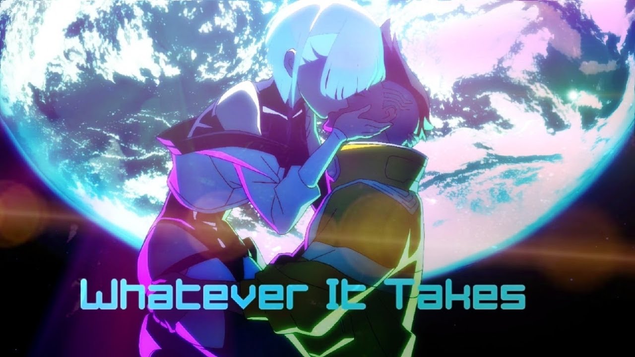 Cyberpunk Edgerunners Music Video (Whatever It Takes) YouTube