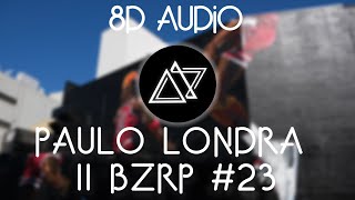 PAULO LONDRA || BZRP Music Sessions #23 - 8D Universe