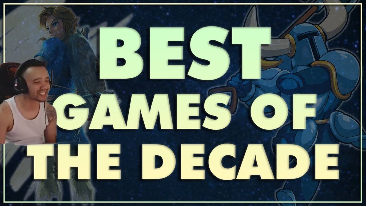 Top 10 BEST Games of the DECADE (2010-2019) Vaano reacts - YouTube