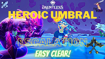 Dauntless Heroic Escalation - Umbral Solo Easy clear - Chain blades