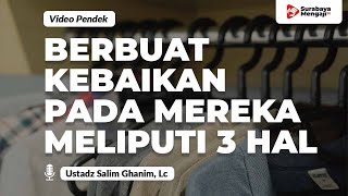 Berbuat Kebaikan Pada Orang Tua Meliputi Tiga Hal - Ustadz Salim Ghanim, Lc
