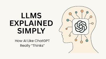 LLMs Explained Simply: How AI Like ChatGPT Really Thinks
