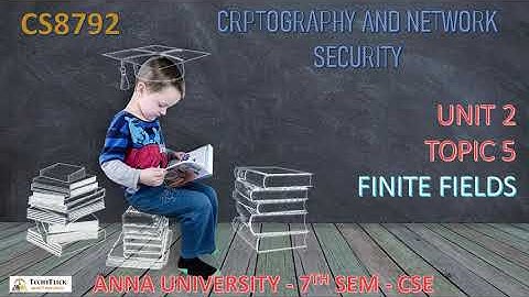 CS8792 - CRYPTOGRAPHY AND NETWORK SECURITY -  UNIT 2 - TOPIC 5 - FINITE FIELDS IN TAMIL BY ABISHA