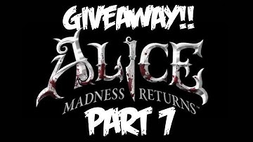 Alice Madness Returns Walkthrough - Part 7 [Chapter 1] - GIVEAWAY! - Let