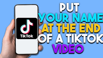How To Put Your Name at the End of a TikTok Video (Easy Guide)