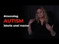 #monolog AUTISM: Povestea unei mame