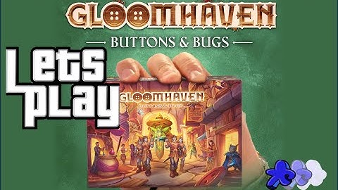 How To Play Gloomhaven Buttons & Bugs