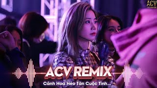 Cánh Hoa Héo Tàn Remix - Khánh Phương | Giống Như Một Vở Kịch Buồn Anh Diễn Trọn Cả Hai Vai Remix