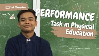 Performance Task In Physical Education 9 Ivan A. Oprenario 9-Omph