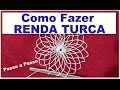 DIY RENDA TURCA #FAZENDO RENDA PASSO A PASSO - AULA 1