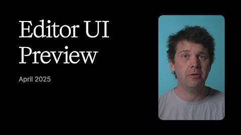 Preview: Upcoming Changes to the Editor UX